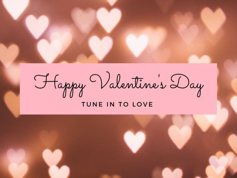 Happy Valentine’s Day!: Tune In to&nbsp;Love